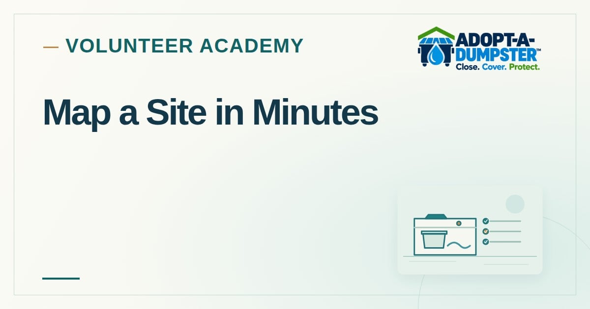 Adopt-A-Dumpster Volunteer Academy cover for Map a Site in Minutes
